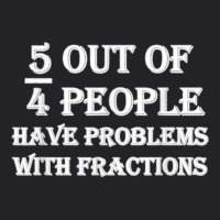 5 Out Of 4 People Have Problems With Fractions Mathematics Youth Tee | Artistshot