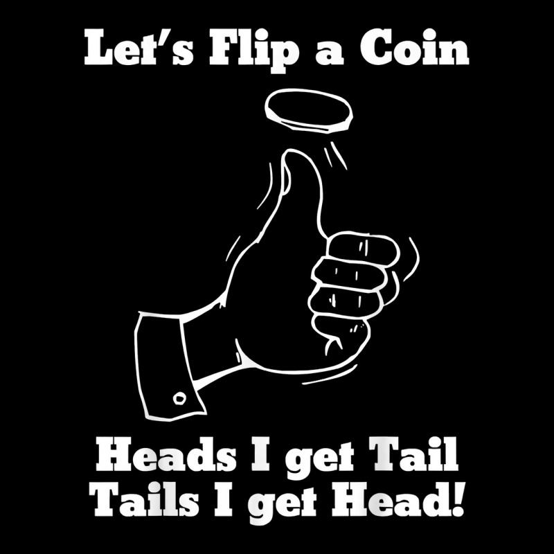 Let's Flip A Coin Head I Get Tail Tails I Get Head T Shirt Men's Long Sleeve Pajama Set | Artistshot