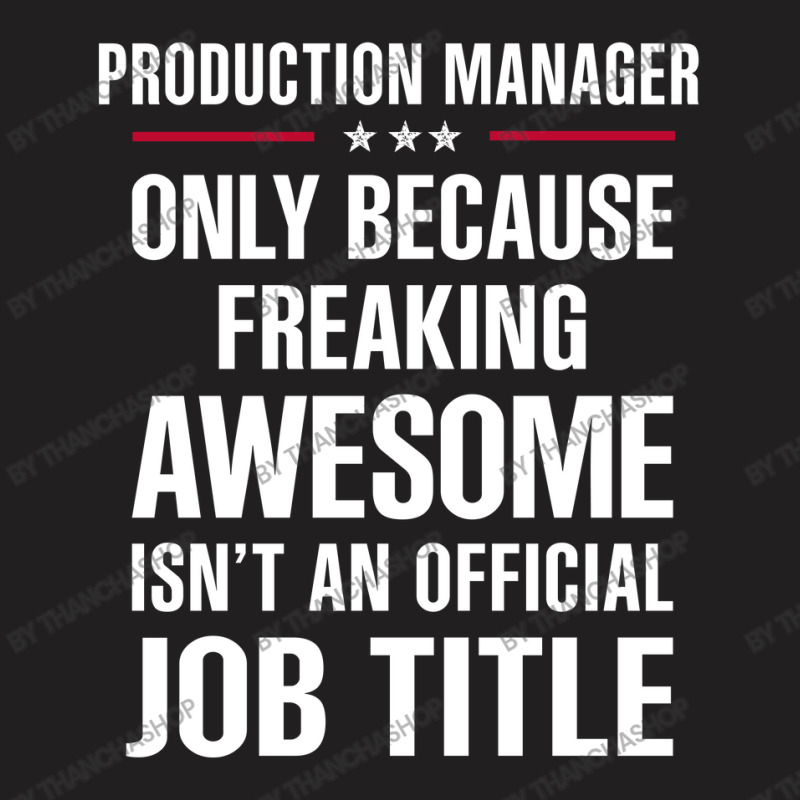 Gift For Freaking Awesome Production Manager T-shirt | Artistshot