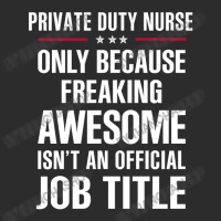 Gift For Freaking Awesome Private Duty Nurse Exclusive T-shirt | Artistshot