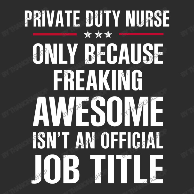 Gift For Freaking Awesome Private Duty Nurse Exclusive T-shirt by thanchashop | Artistshot