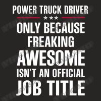 Gift For Freaking Awesome Power Truck Driver Ladies Fitted T-shirt | Artistshot