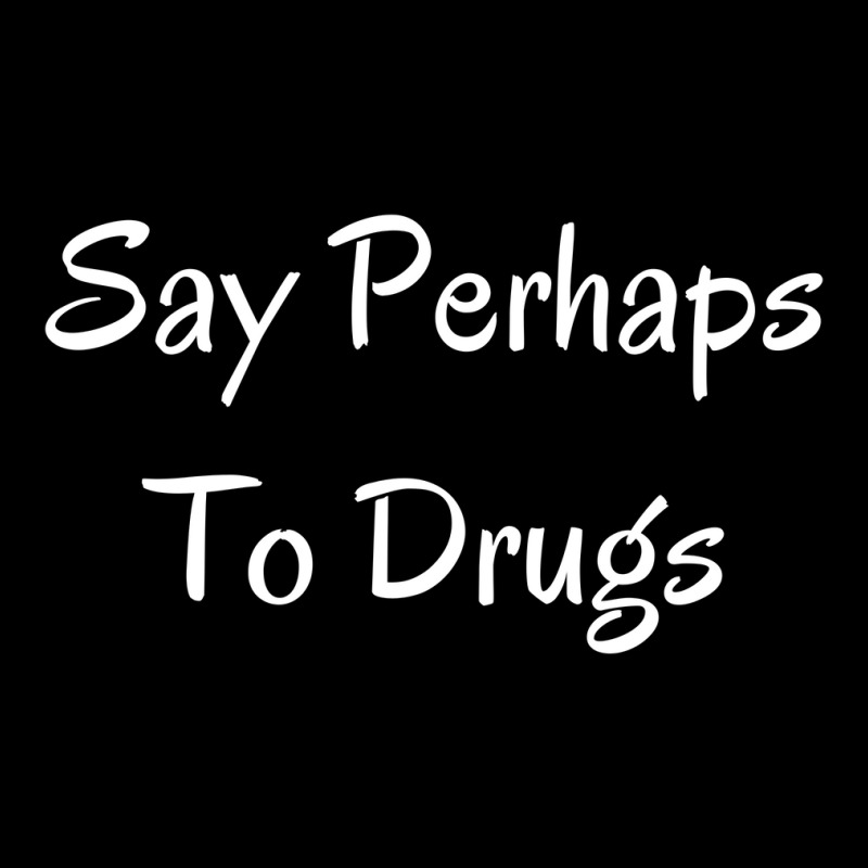 Say Perhaps To Drugs Lightweight Hoodie | Artistshot