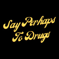 Say Perhaps To Drugs Lightweight Hoodie | Artistshot