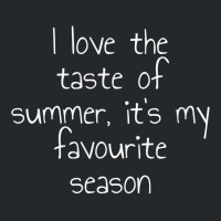 I Love The Taste Of Summer, It's My Favourite Season T Shirt Crewneck Sweatshirt | Artistshot