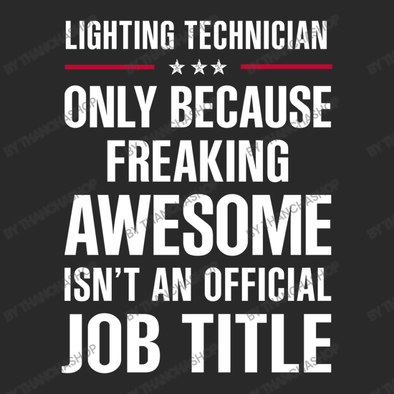 Gift For Freaking Awesome Lighting Technician Toddler T-shirt by thanchashop | Artistshot