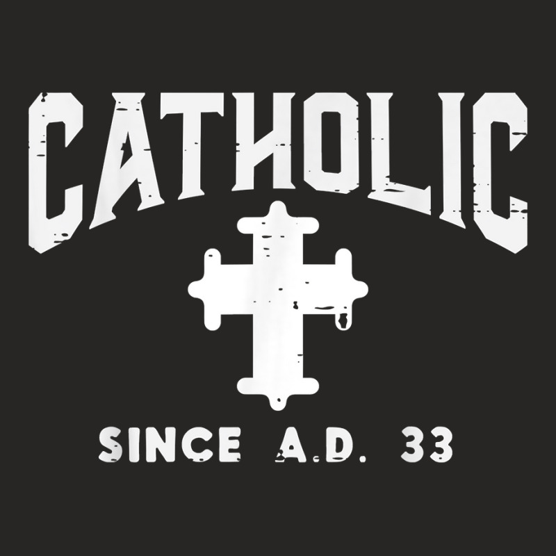 Catholic Since Ad 33 God Jesus Christian Men Women Kids T Shirt Ladies Fitted T-shirt | Artistshot