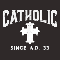 Catholic Since Ad 33 God Jesus Christian Men Women Kids T Shirt Racerback Tank | Artistshot