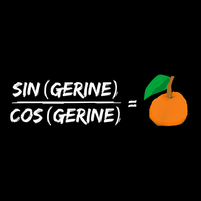 Sine Cosine Tangent Tangerine Trig Math Joke Pun T Shirt Legging by liobuthieleb3 | Artistshot