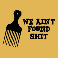 We Ain't Found Shit The Original Hair Pick Comb The Desert T Shirt Vintage Hoodie And Short Set | Artistshot