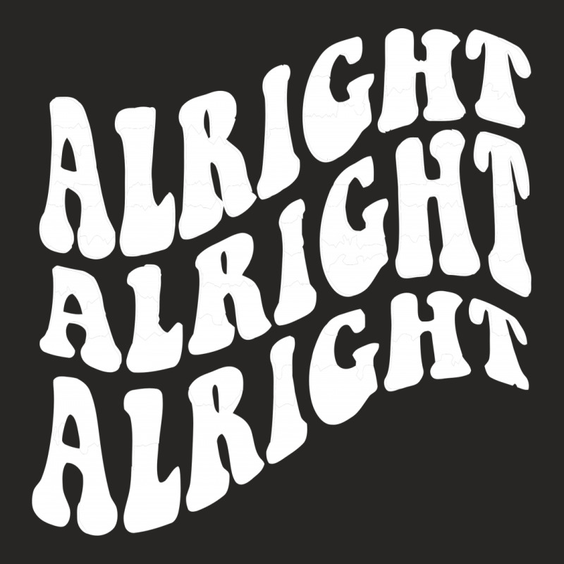 Alright Alright Alright Ladies Fitted T-shirt | Artistshot