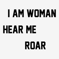 I Am Woman Hear Me Roar Classic T-shirt | Artistshot