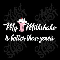 My Milkshake Is Better Than Yours Zipper Hoodie | Artistshot