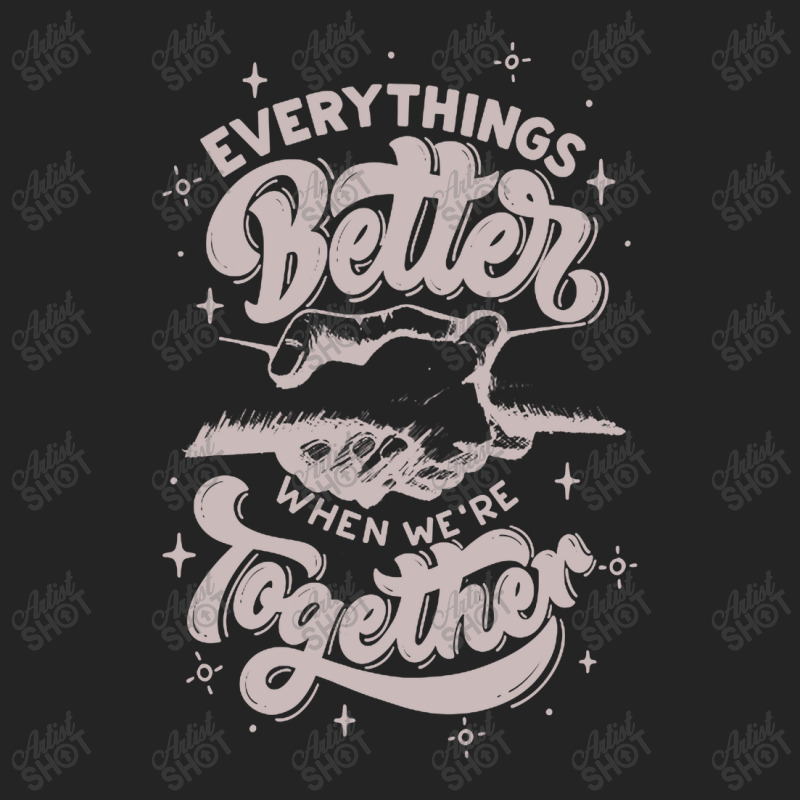 Everything Better When We're Together 3/4 Sleeve Shirt | Artistshot