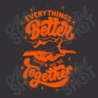 Everything Better When We're Together Vintage Hoodie | Artistshot