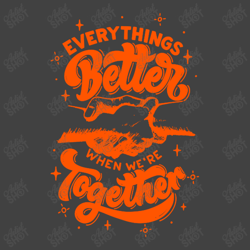 Everything Better When We're Together Vintage T-shirt | Artistshot