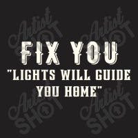 Fix You Lights Will Guide You Home T-shirt | Artistshot