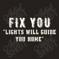 Fix You Lights Will Guide You Home Tank Top | Artistshot