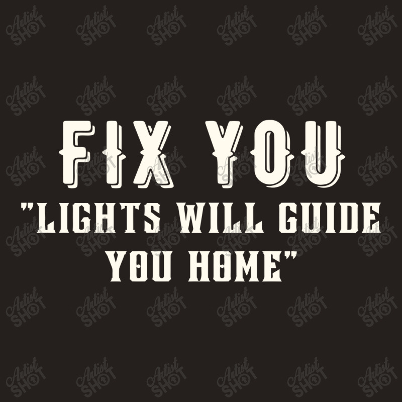 Fix You Lights Will Guide You Home Tank Top | Artistshot