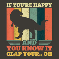 If You're Happy And You Know It Clap Your Oh Dinosaur T Rex T Shirt Bucket Hat | Artistshot