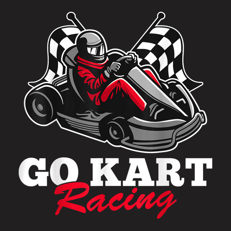 Go Kart Racing Kart Racer Gokart Racetrack Race T Shirt T-Shirt by riogasehzilahiy | Artistshot