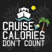 Cruise Calories Don't Count Classic T-shirt | Artistshot