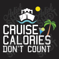 Cruise Calories Don't Count T-shirt | Artistshot