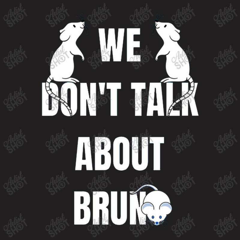 Funny We Don't Talk About T-shirt | Artistshot