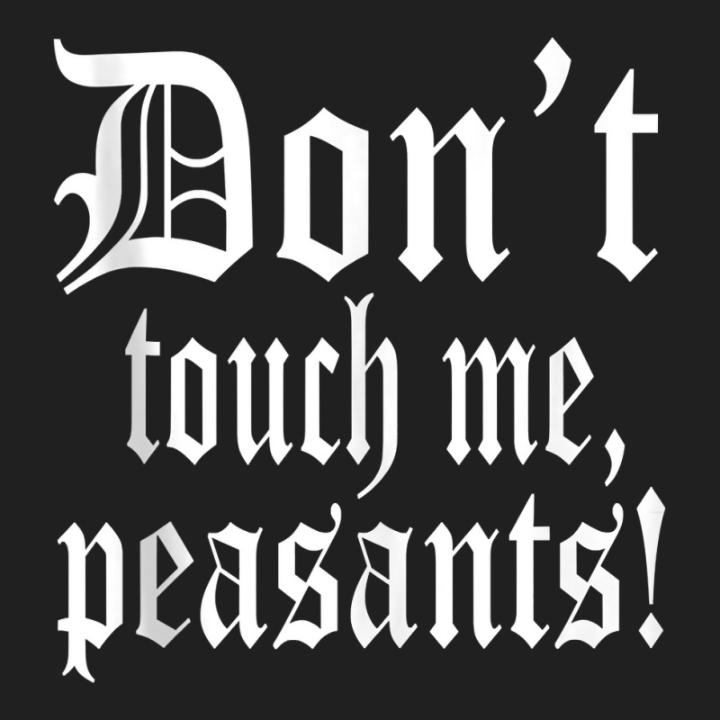 Don't Touch Me Peasants Funny Medieval Renaissance Festival Tank Top Ladies Polo Shirt by liobuthieleb3 | Artistshot