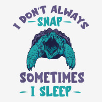 Snapping Turtle I Don't Always Snap Snapping Turtle Lover T Shirt Adjustable Cap | Artistshot