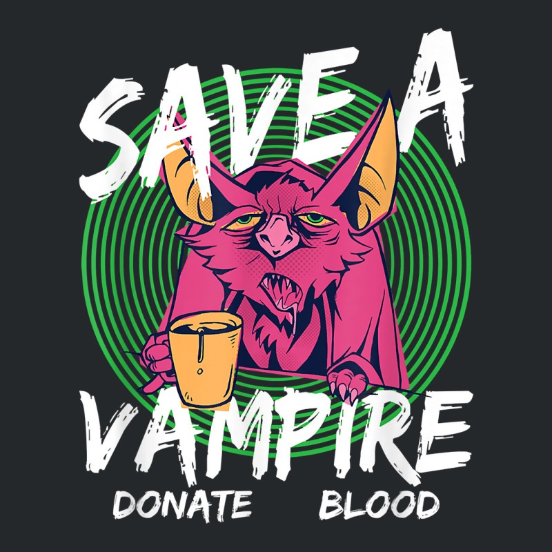 Save A Vampire Donate Blood T Shirt Crewneck Sweatshirt by woestebjparmal | Artistshot