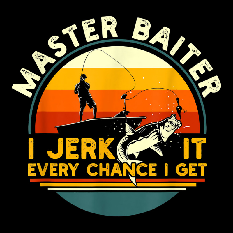 Custom Master Baiter I'm Always Jerking My Rod For A Fishing Lovers T Shirt  Cropped Sweater By Loreyviwootenm - Artistshot