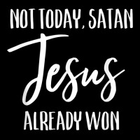 Not Today Satan Jesus Already Won Christian Bold Faith Shirt T Shirt Adjustable Cap | Artistshot