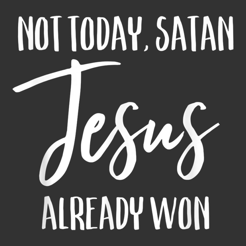 Not Today Satan Jesus Already Won Christian Bold Faith Shirt T Shirt Baby Bodysuit | Artistshot