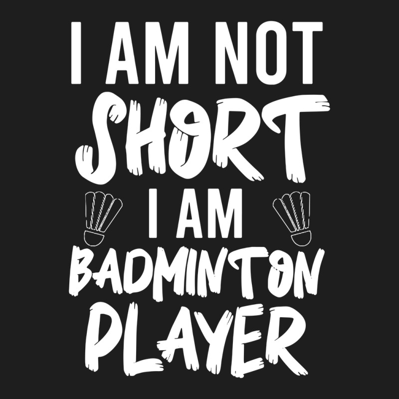 Not Short But Badminton Player Classic T-shirt | Artistshot