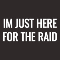 Gamer Im Just Here For The Raid Destiny Tshirt T Shirt Racerback Tank | Artistshot