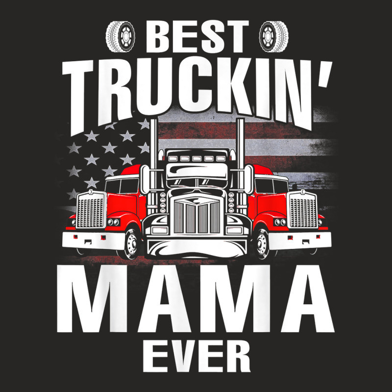 Best Truckin' Mama Ever Usa Flag Father's Day T Shirt Ladies Fitted T-Shirt by riogasehzilahiy | Artistshot