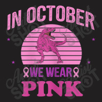 In October We Wear Pink Dinosaurs Witch Breast Cancer T-shirt | Artistshot