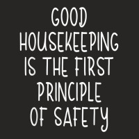 Housekeeping First Principle Of Safety Funny Housecleaner T Shirt Ladies Fitted T-shirt | Artistshot