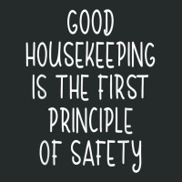 Housekeeping First Principle Of Safety Funny Housecleaner T Shirt Women's Triblend Scoop T-shirt | Artistshot