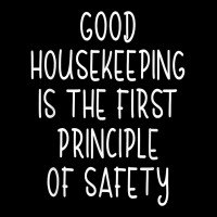 Housekeeping First Principle Of Safety Funny Housecleaner T Shirt Maternity Scoop Neck T-shirt | Artistshot