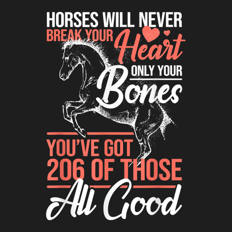 Horse Rider   Horses Will Never Break Your Heart   Horse T Shirt Classic T-shirt by klezgbnist | Artistshot