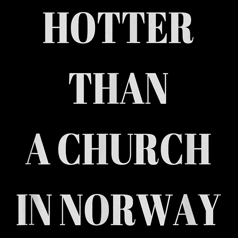 Hotter Than A Church In Norway Black Metal T  Shirt Lightweight Hoodie by klezgbnist | Artistshot