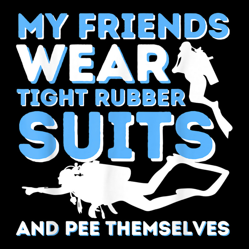 My Friends Wear Tight Rubber Suits   Scuba Diving & Diver T Shirt Youth Hoodie by milkeyderamse | Artistshot