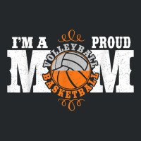 I'm A Proud Basketball Volleyball Mom   Combined Sports T Shirt Crewneck Sweatshirt | Artistshot