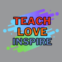 Teach Love Inspire T  Shirt Teach Love Inspire T  Shirt Crewneck Sweatshirt | Artistshot