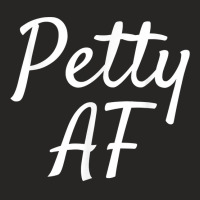 Petty Af Shirt Funny Sarcastic Novelty Gift Item Men Women Ladies Fitted T-shirt | Artistshot