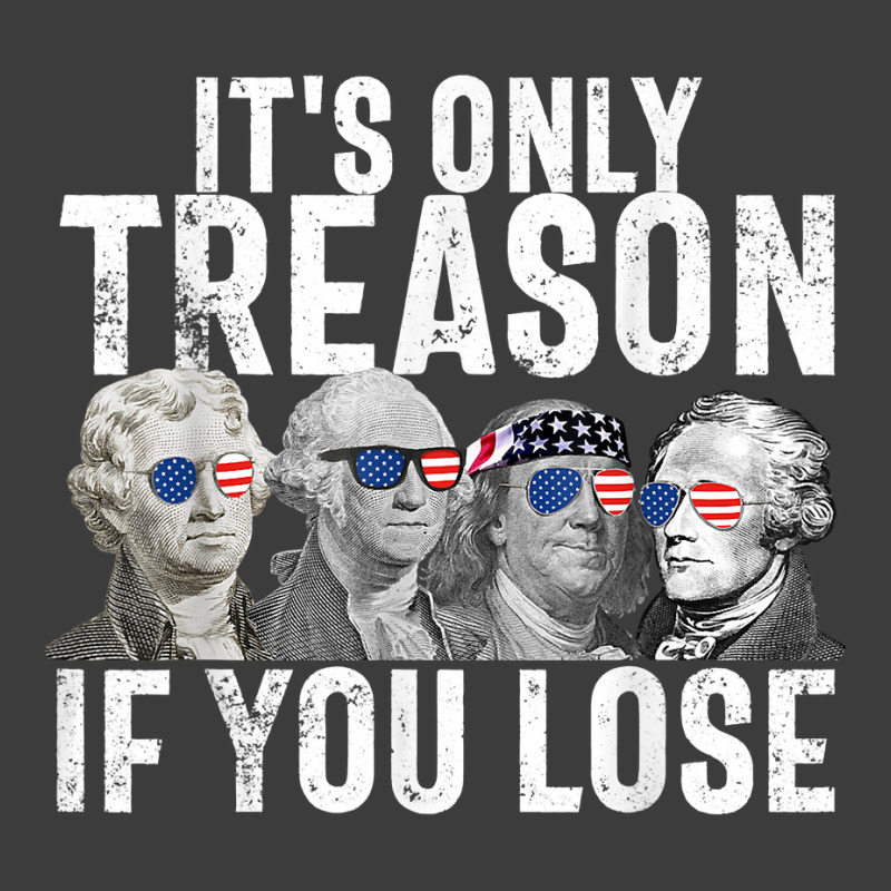 It's Only Treason If You Lose Founding Fathers 4th Of July T Shirt Men's Polo Shirt | Artistshot