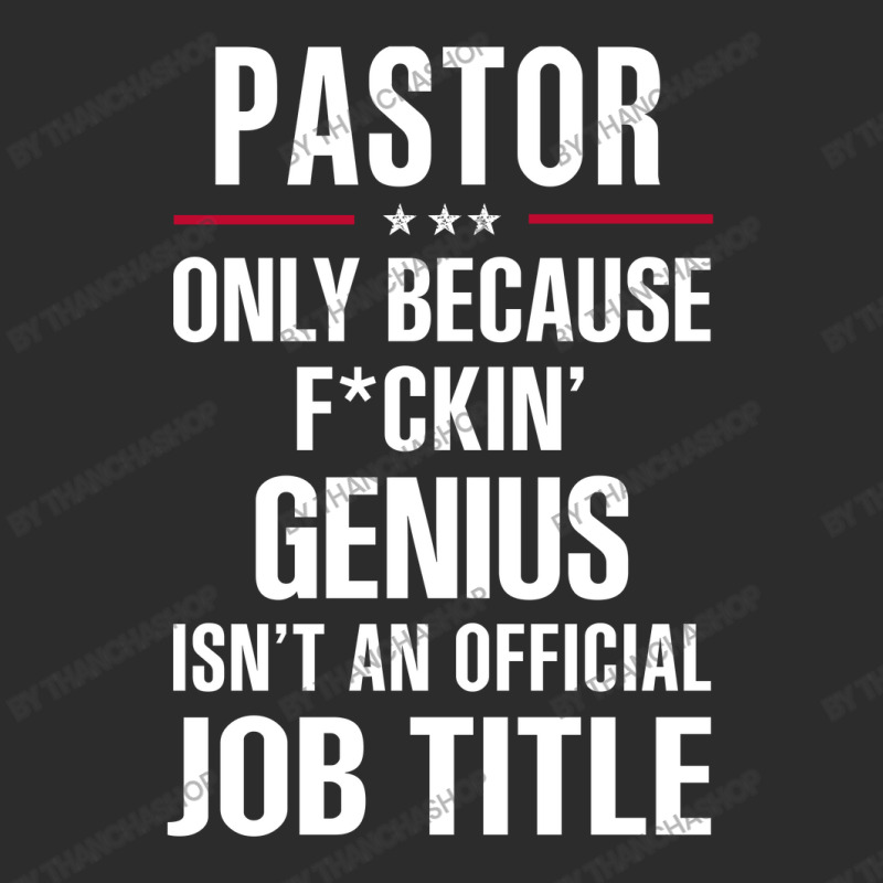 Gift For F Ckin' Genius Pastor Exclusive T-shirt by thanchashop | Artistshot