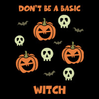 Dont Be A Basic Witch T  Shirt Don't Be A Basic Witch Shirt Funny Hall Toddler Sweatshirt | Artistshot